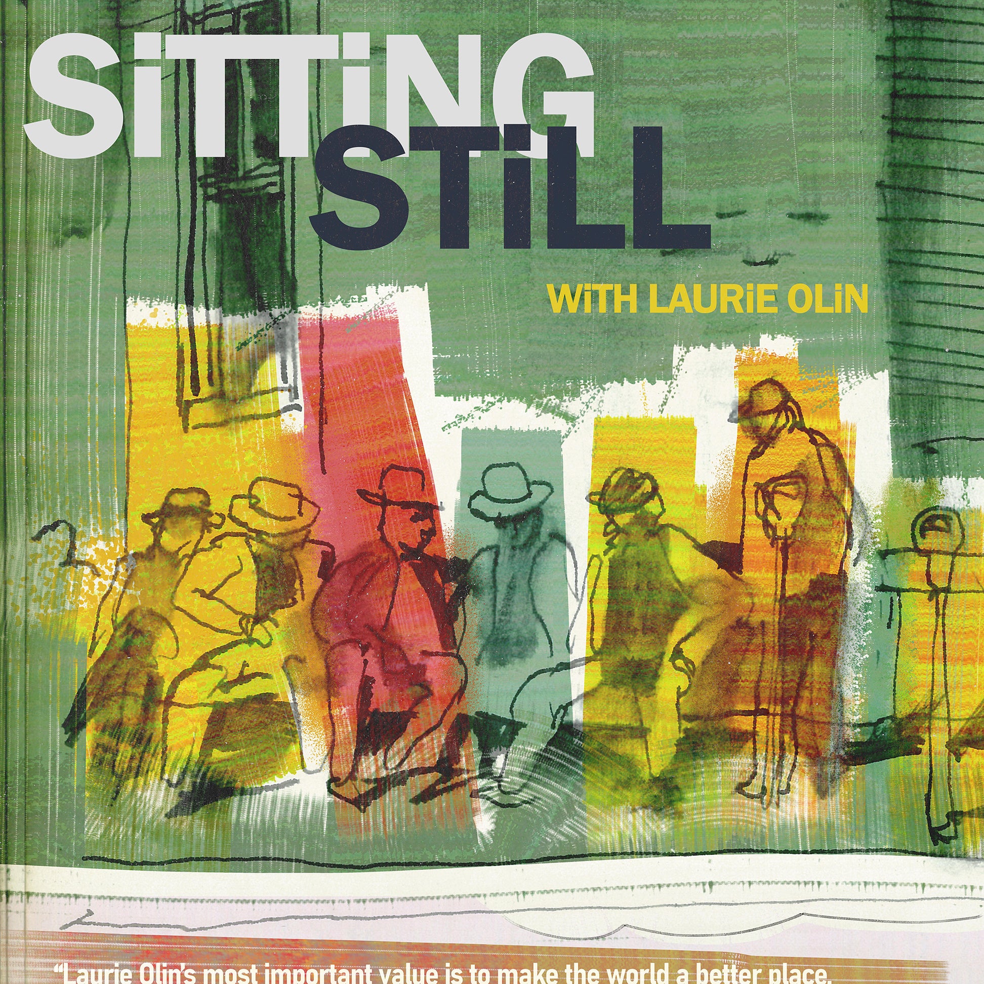 Sketch of a group of men sitting on a bench with green, yellow, and red paint applied and the text "Sitting Still with Laurie Olin"