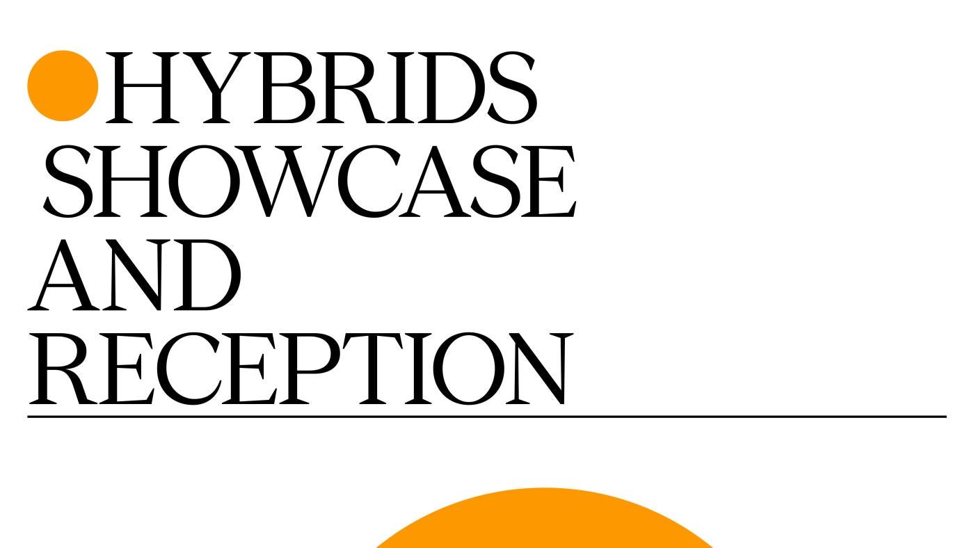 Graduate Open House 2025 - Hybrids Showcase and Reception